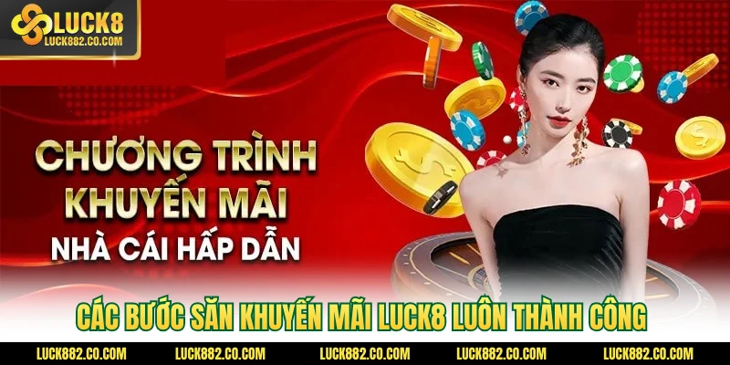 Các bước săn khuyến mãi Luck8 luôn thành công
