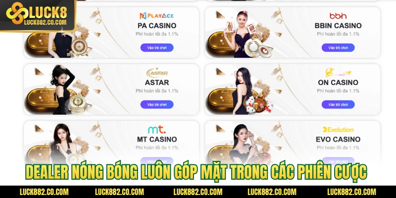 Dealer nóng bóng luôn góp mặt trong các phiên cược