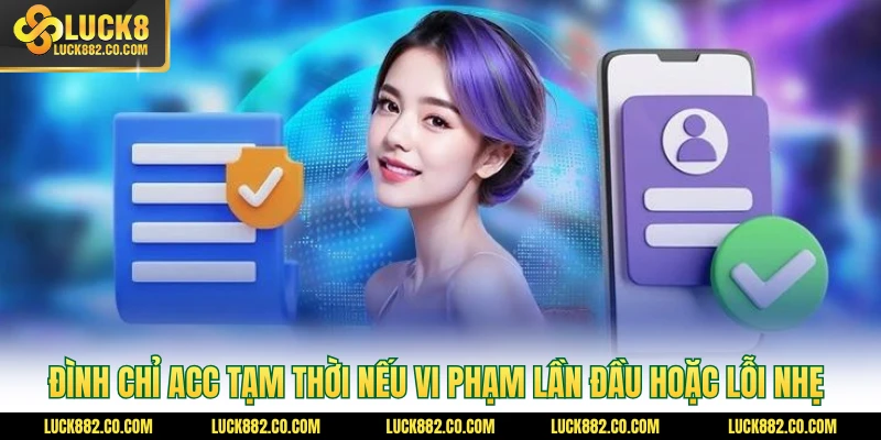 Đình chỉ acc tạm thời nếu vi phạm lần đầu hoặc lỗi nhẹ