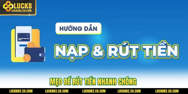 Mẹo để rút tiền nhanh chóng