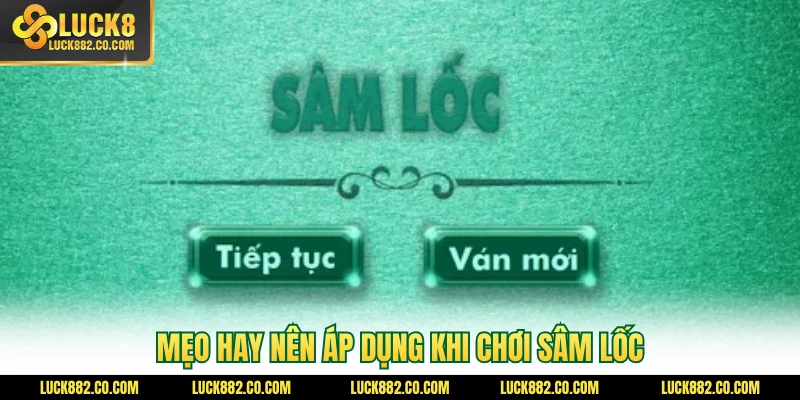 Mẹo hay nên áp dụng khi chơi sâm lốc