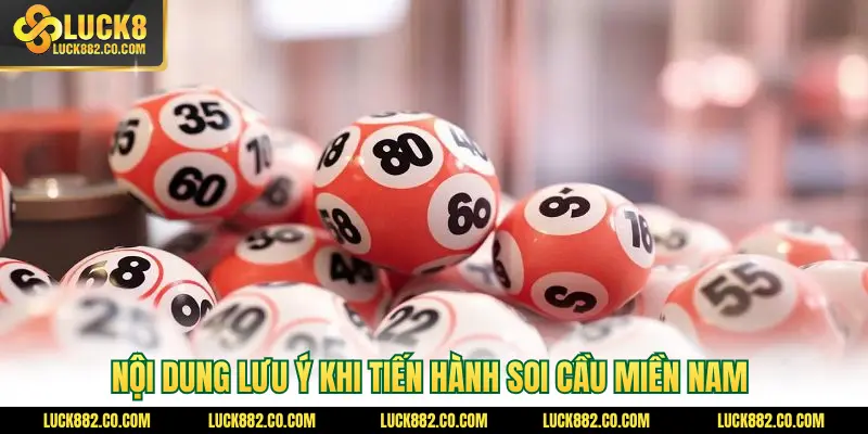Nội dung lưu ý khi tiến hành soi cầu miền Nam