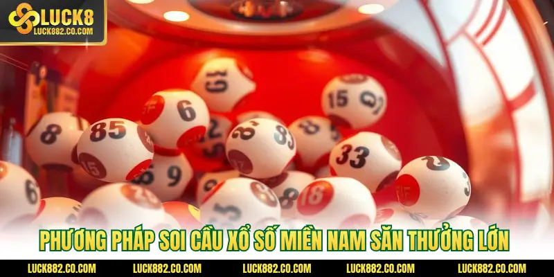 Phương pháp soi cầu xổ số miền Nam săn thưởng lớn