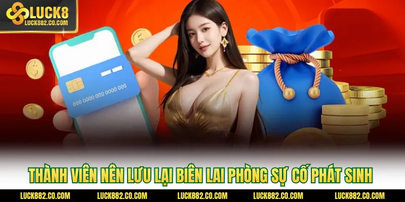 Thành viên nên lưu lại biên lai phòng sự cố phát sinh