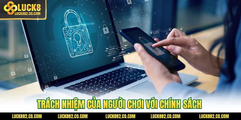 Trách nhiệm của người chơi với chính sách