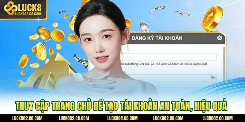 Truy cập trang chủ để tạo tài khoản an toàn, hiệu quả