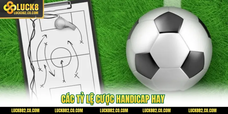 Các tỷ lệ cược handicap hay