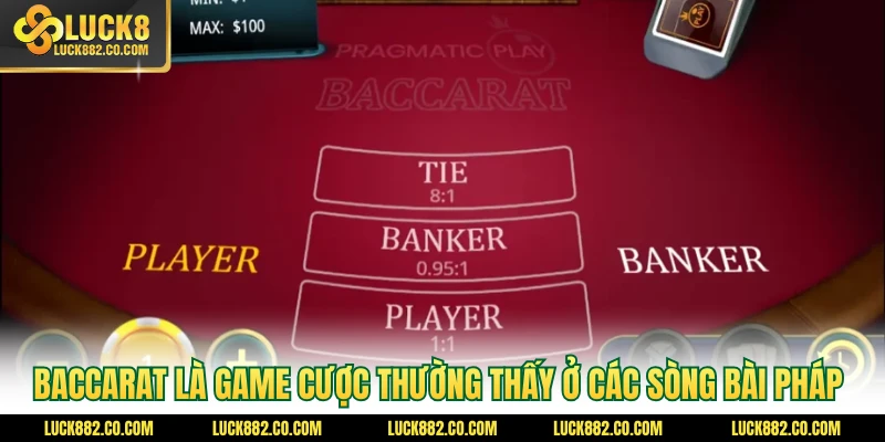 Baccarat là game cược thường thấy ở các sòng bài Pháp