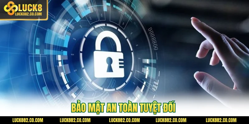 Bảo mật an toàn tuyệt đối