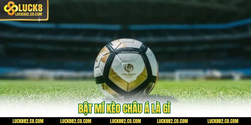 Bật mí kèo châu Á là gì