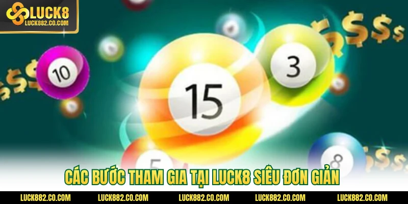 Các bước tham gia tại Luck8 siêu đơn giản
