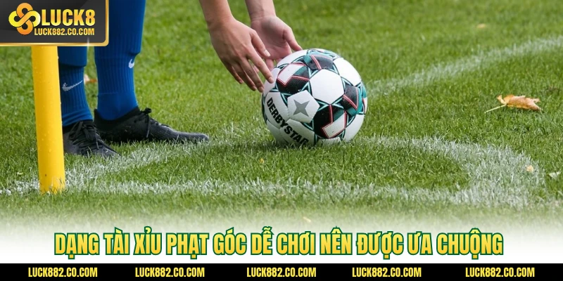 Dạng tài xỉu phạt góc dễ chơi nên được ưa chuộng