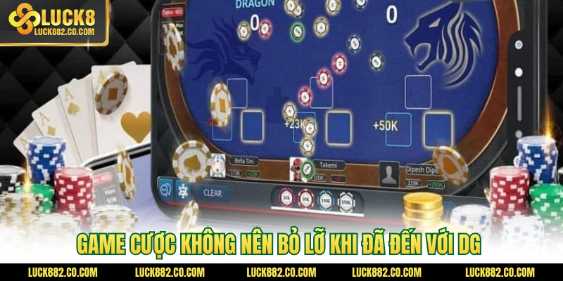 Game cược không nên bỏ lỡ khi đã đến với DG