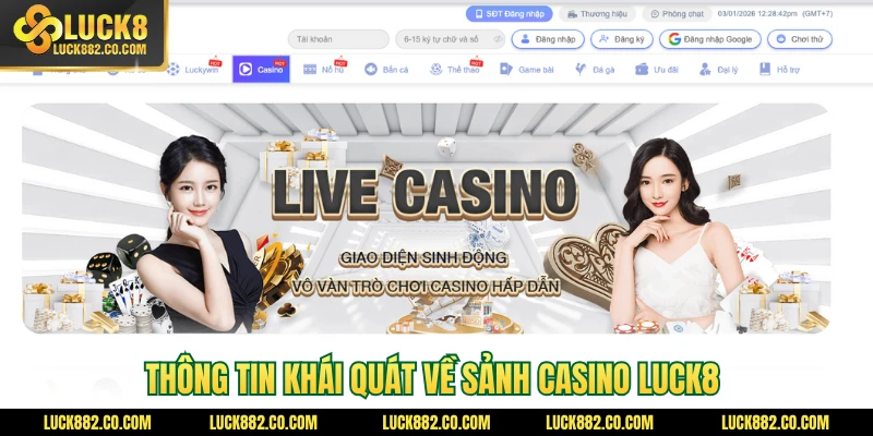 Thông tin khái quát về sảnh casino Luck8