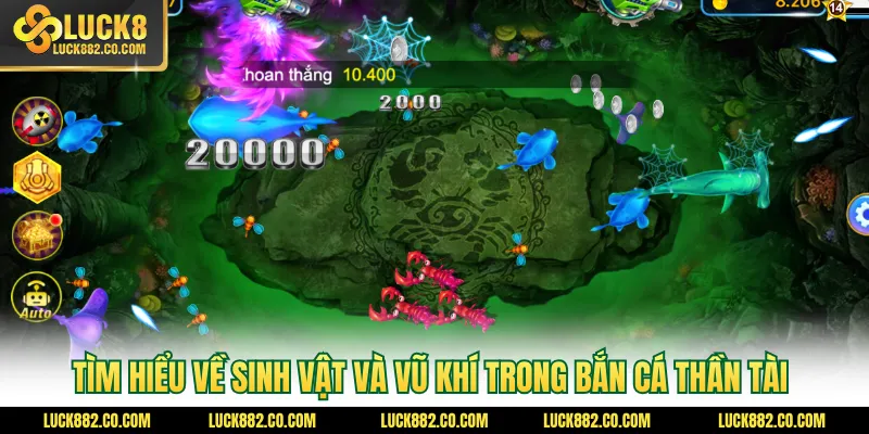 Tìm hiểu về sinh vật và vũ khí trong bắn cá thần tài