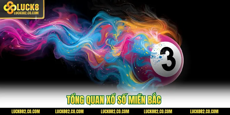 Tổng quan xổ số miền Bắc